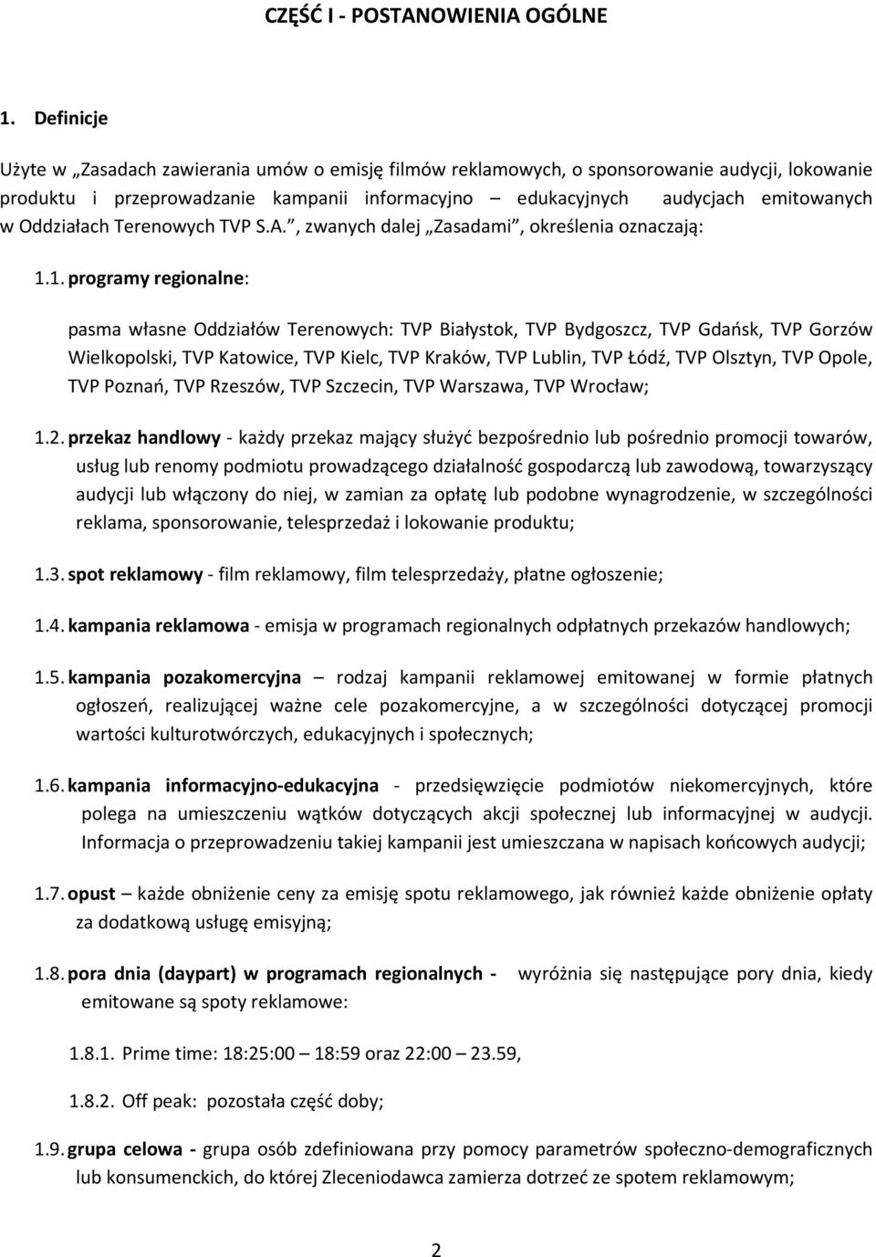 Oddziałach Terenowych TVP S.A., zwanych dalej Zasadami, określenia oznaczają: 1.