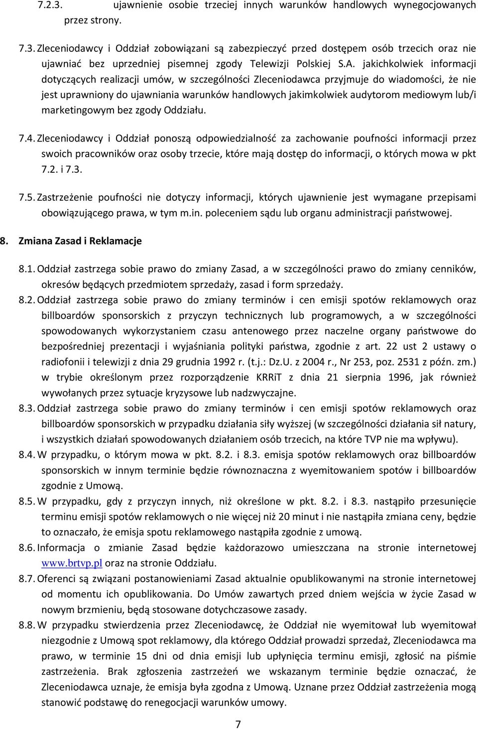 mediowym lub/i marketingowym bez zgody Oddziału. 7.4.