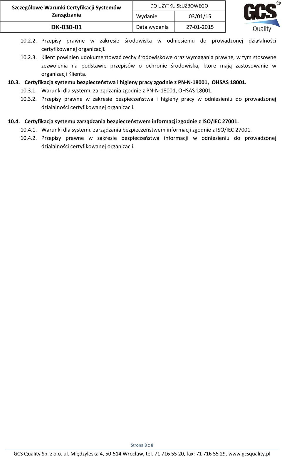 Certyfikacja systemu bezpieczeństwa i higieny pracy zgodnie z PN-N-18001, OHSAS 18001. 10.3.1. Warunki dla systemu zarządzania zgodnie z PN-N-18001, OHSAS 18001. 10.3.2.