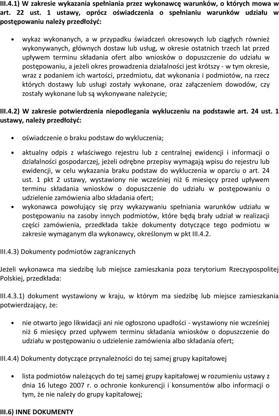 lub usług, w okresie ostatnich trzech lat przed upływem terminu składania ofert albo wniosków o dopuszczenie do udziału w postępowaniu, a jeżeli okres prowadzenia działalności jest krótszy - w tym