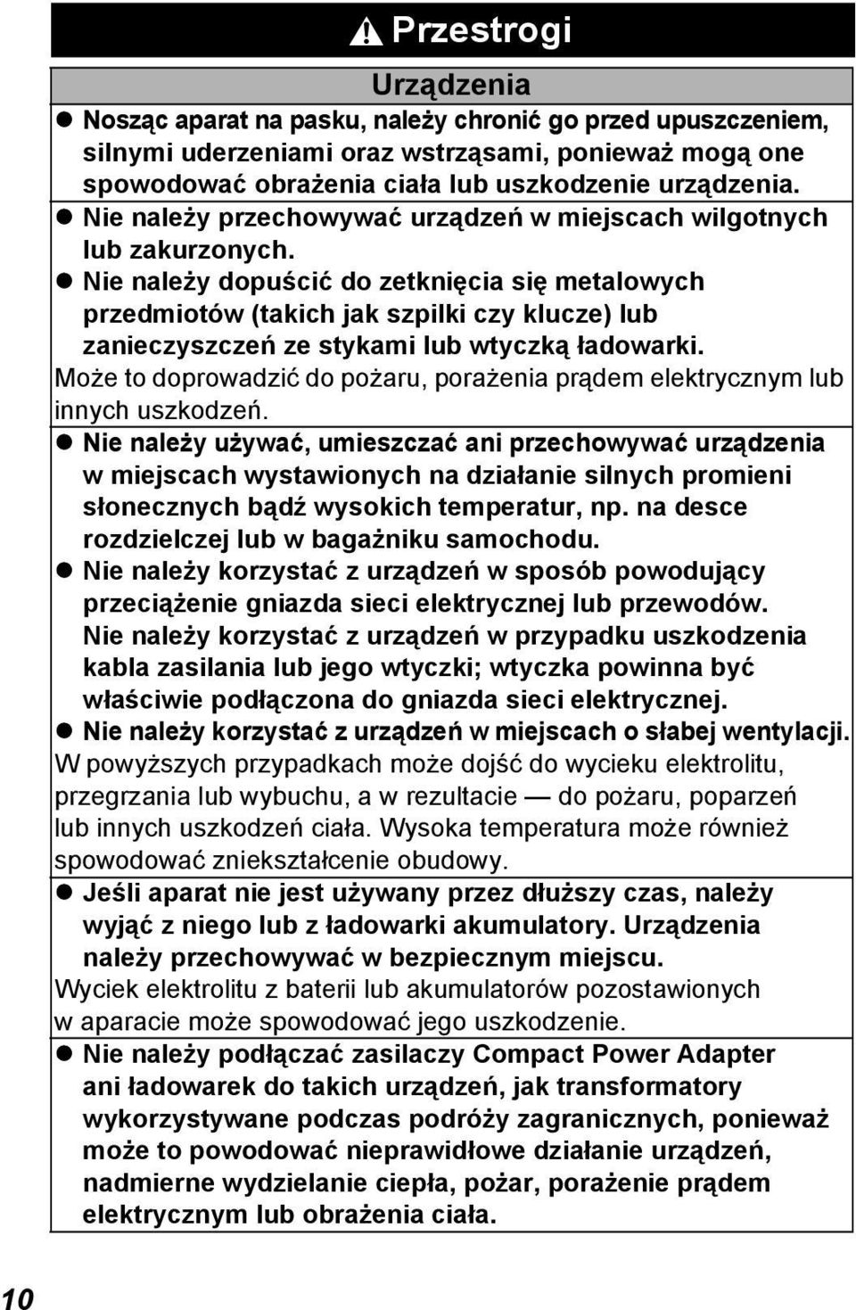 Nie należy dopuścić do zetknięcia się metalowych przedmiotów (takich jak szpilki czy klucze) lub zanieczyszczeń ze stykami lub wtyczką ładowarki.