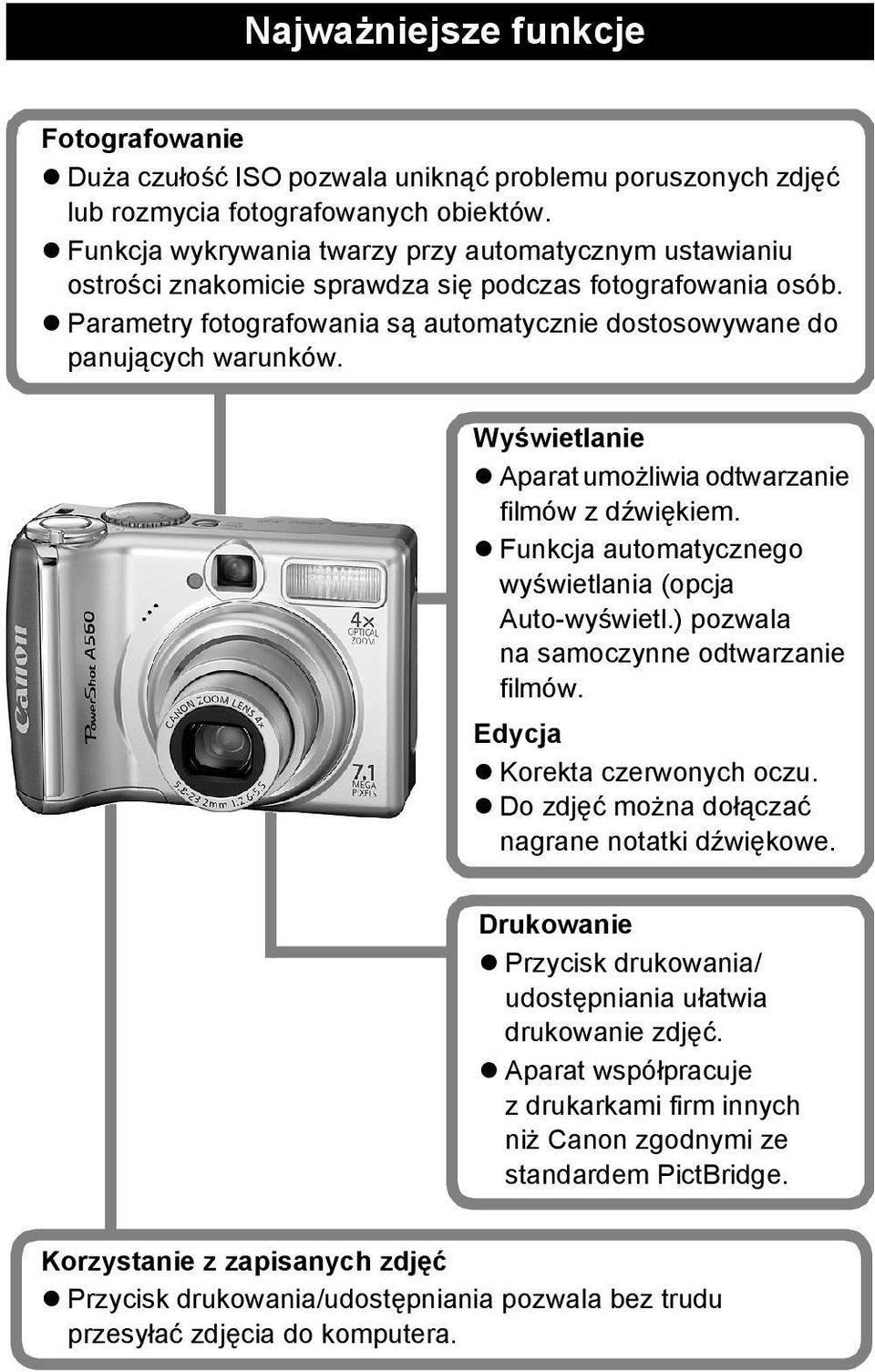 Wyświetlanie Aparat umożliwia odtwarzanie filmów z dźwiękiem. Funkcja automatycznego wyświetlania (opcja Auto-wyświetl.) pozwala na samoczynne odtwarzanie filmów. Edycja Korekta czerwonych oczu.