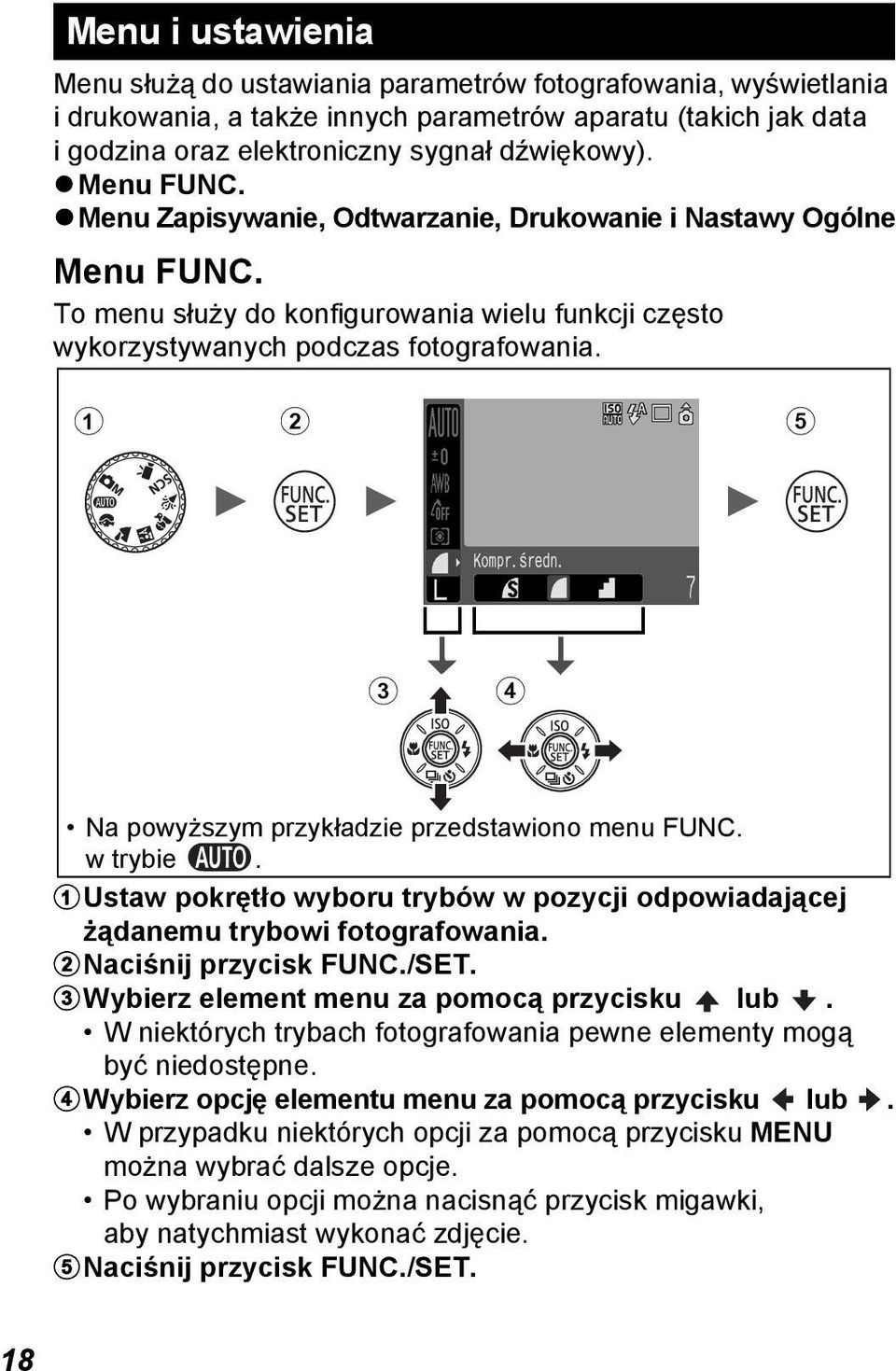 a b e c d Na powyższym przykładzie przedstawiono menu FUNC. wtrybie. austaw pokrętło wyboru trybów w pozycji odpowiadającej żądanemu trybowi fotografowania. bnaciśnij przycisk FUNC./SET.