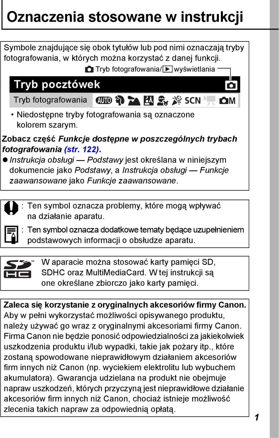 Zobacz część Funkcje dostępne w poszczególnych trybach fotografowania (str. 122).