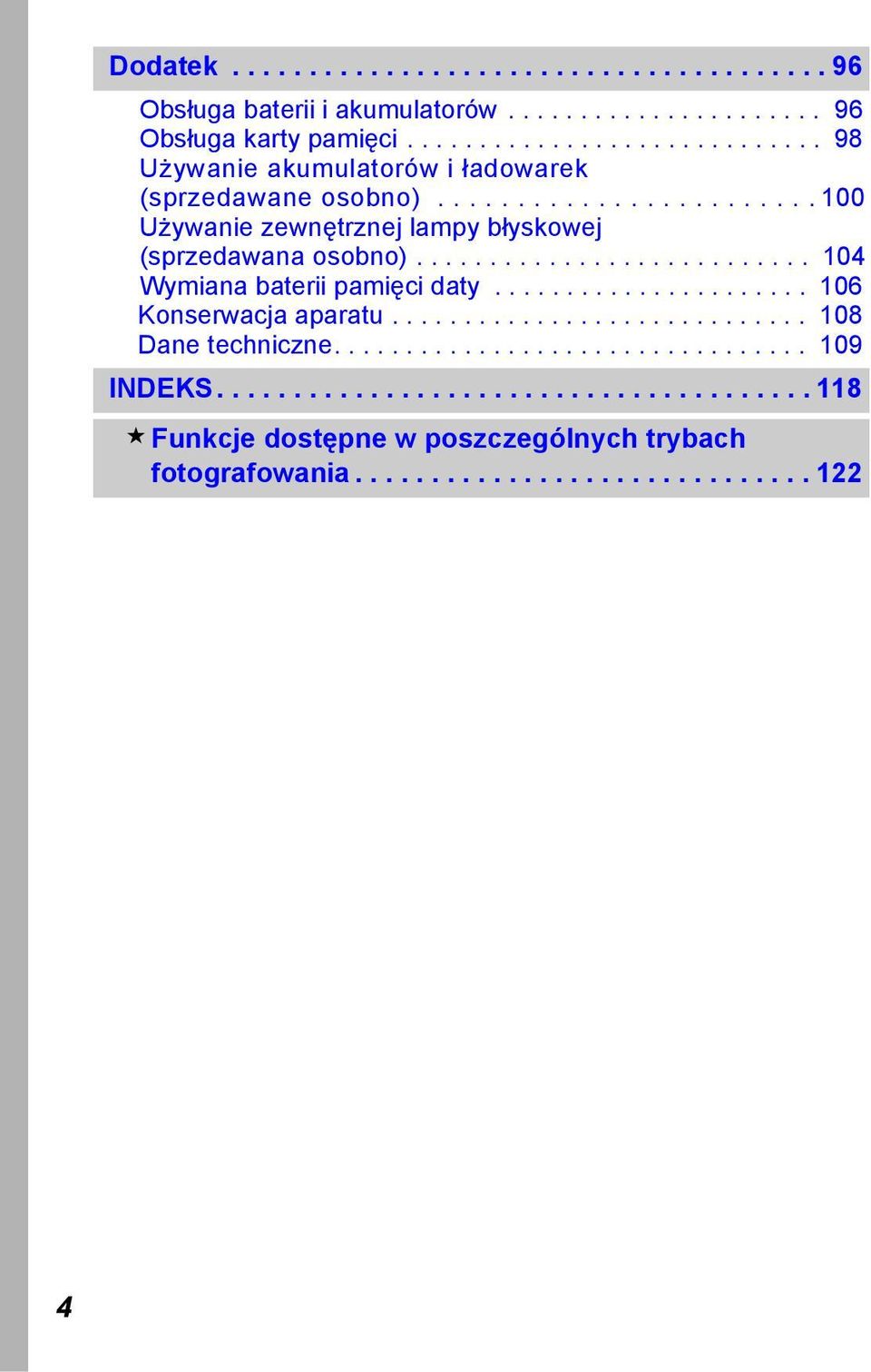 .......................... 104 Wymiana baterii pamięci daty...................... 106 Konserwacja aparatu............................. 108 Dane techniczne.