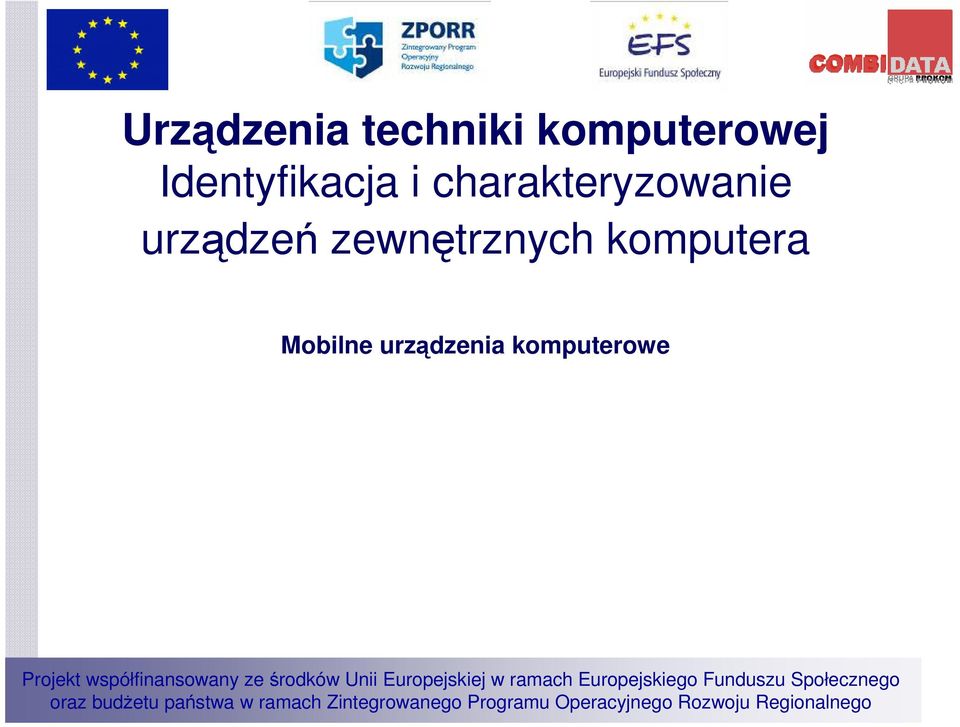 ze rodków Unii Europejskiej w ramach Europejskiego Funduszu Społecznego oraz