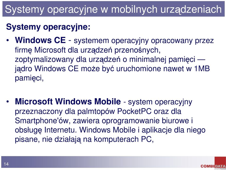 w 1MB pamici, Microsoft Windows Mobile - system operacyjny przeznaczony dla palmtopów PocketPC oraz dla Smartphone'ów,