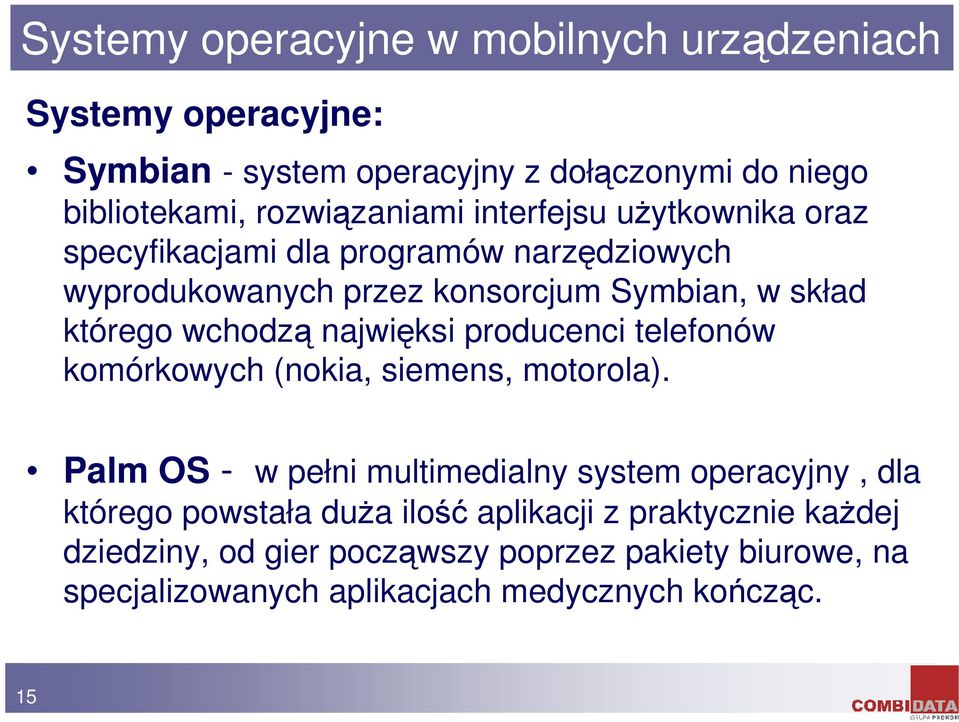 najwiksi producenci telefonów komórkowych (nokia, siemens, motorola).