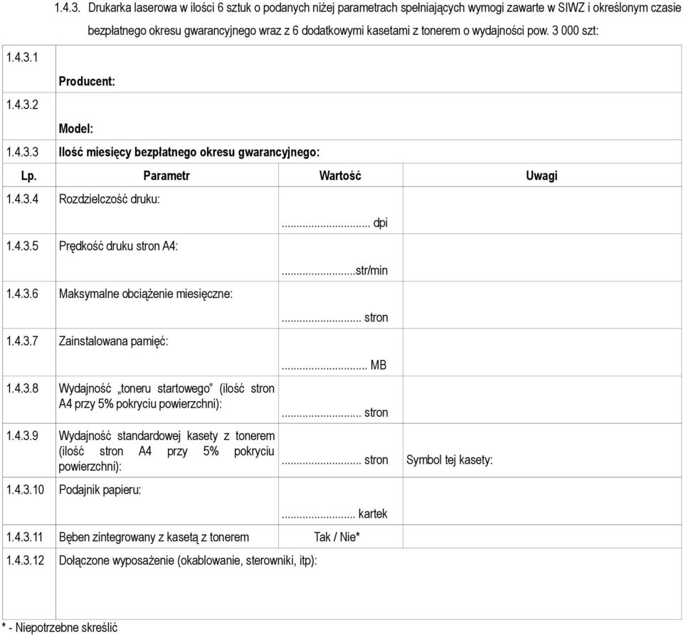 kasetami z tonerem o wydajności pow. 3 000 szt: 3 Ilość miesięcy bezpłatnego okresu gwarancyjnego: Lp.