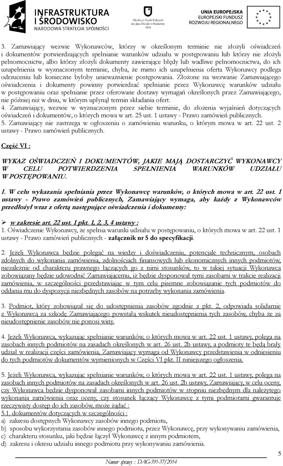 konieczne byłoby unieważnienie postępowania.