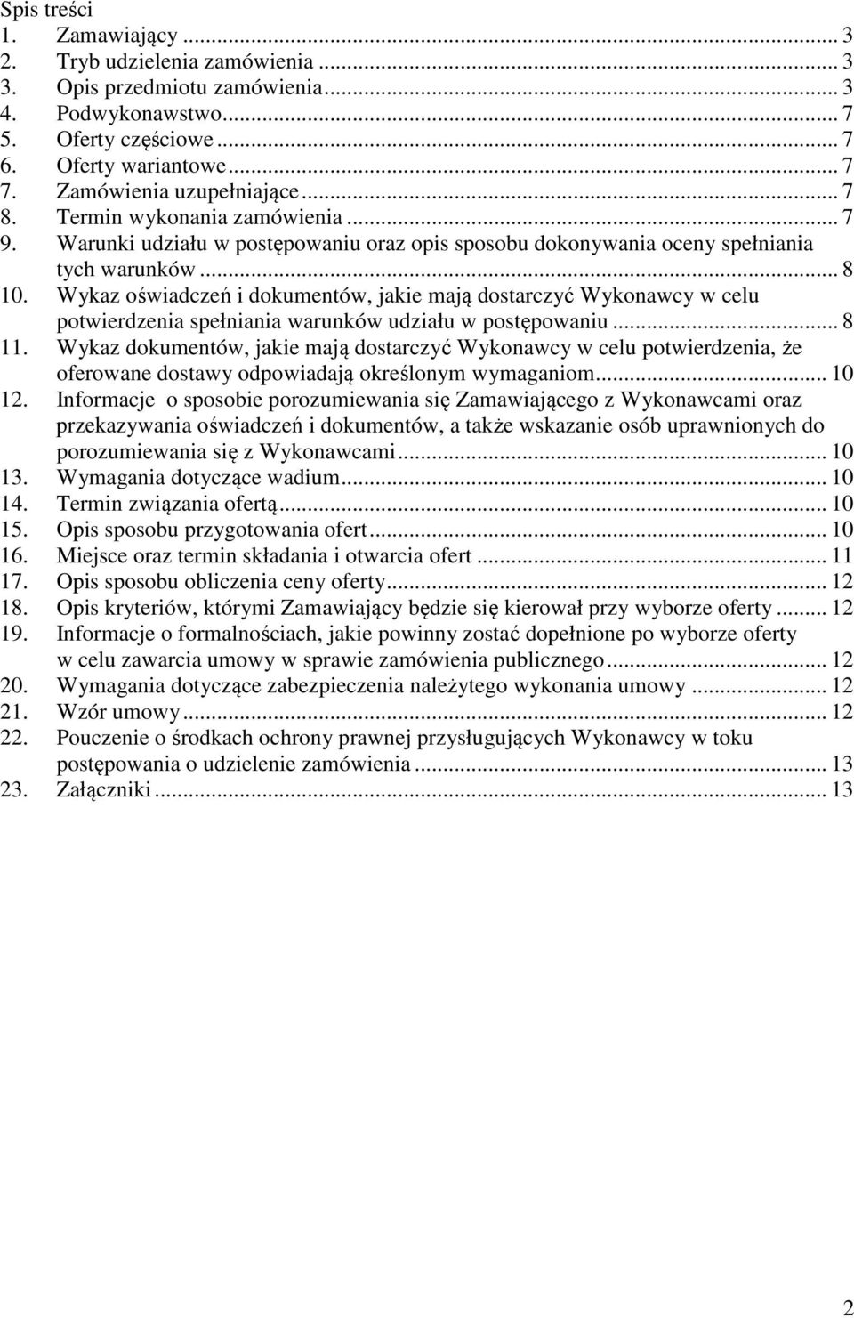 Wykaz oświadczeń i dokumentów, jakie mają dostarczyć Wykonawcy w celu potwierdzenia spełniania warunków udziału w postępowaniu... 8 11.