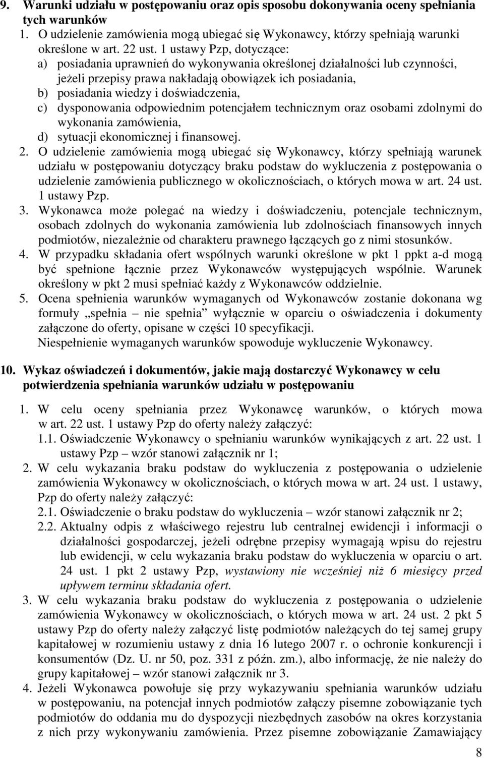c) dysponowania odpowiednim potencjałem technicznym oraz osobami zdolnymi do wykonania zamówienia, d) sytuacji ekonomicznej i finansowej. 2.