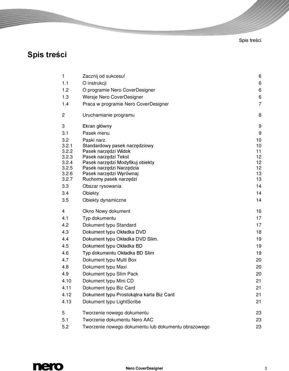2.4 Pasek narzędzi Modyfikuj obiekty 12 3.2.5 Pasek narzędzi Narzędzia 12 3.2.6 Pasek narzędzi Wyrównaj 13 3.2.7 Ruchomy pasek narzędzi 13 3.3 Obszar rysowania 14 3.4 Obiekty 14 3.
