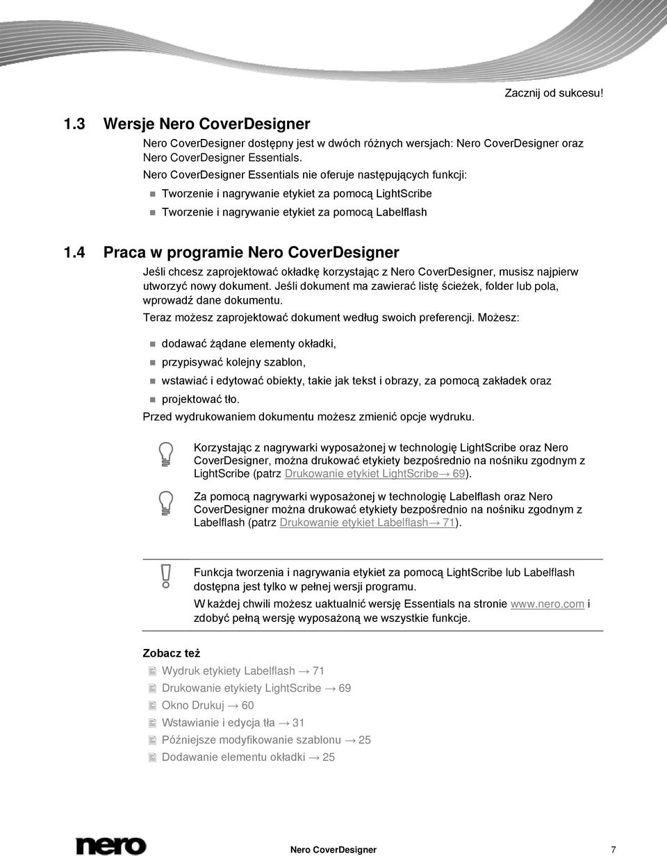 4 Praca w programie Nero CoverDesigner Jeśli chcesz zaprojektować okładkę korzystając z Nero CoverDesigner, musisz najpierw utworzyć nowy dokument.