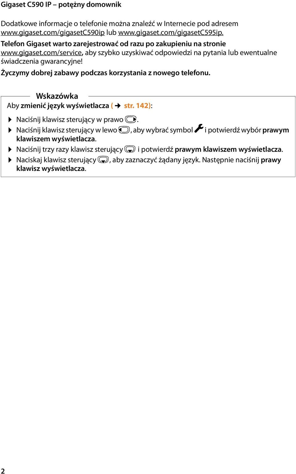 Życzymy dobrej zabawy podczas korzystania z nowego telefonu. Wskazówka Aby zmienić język wyświetlacza ( str. 142): Naciśnij klawisz sterujący w prawo v.