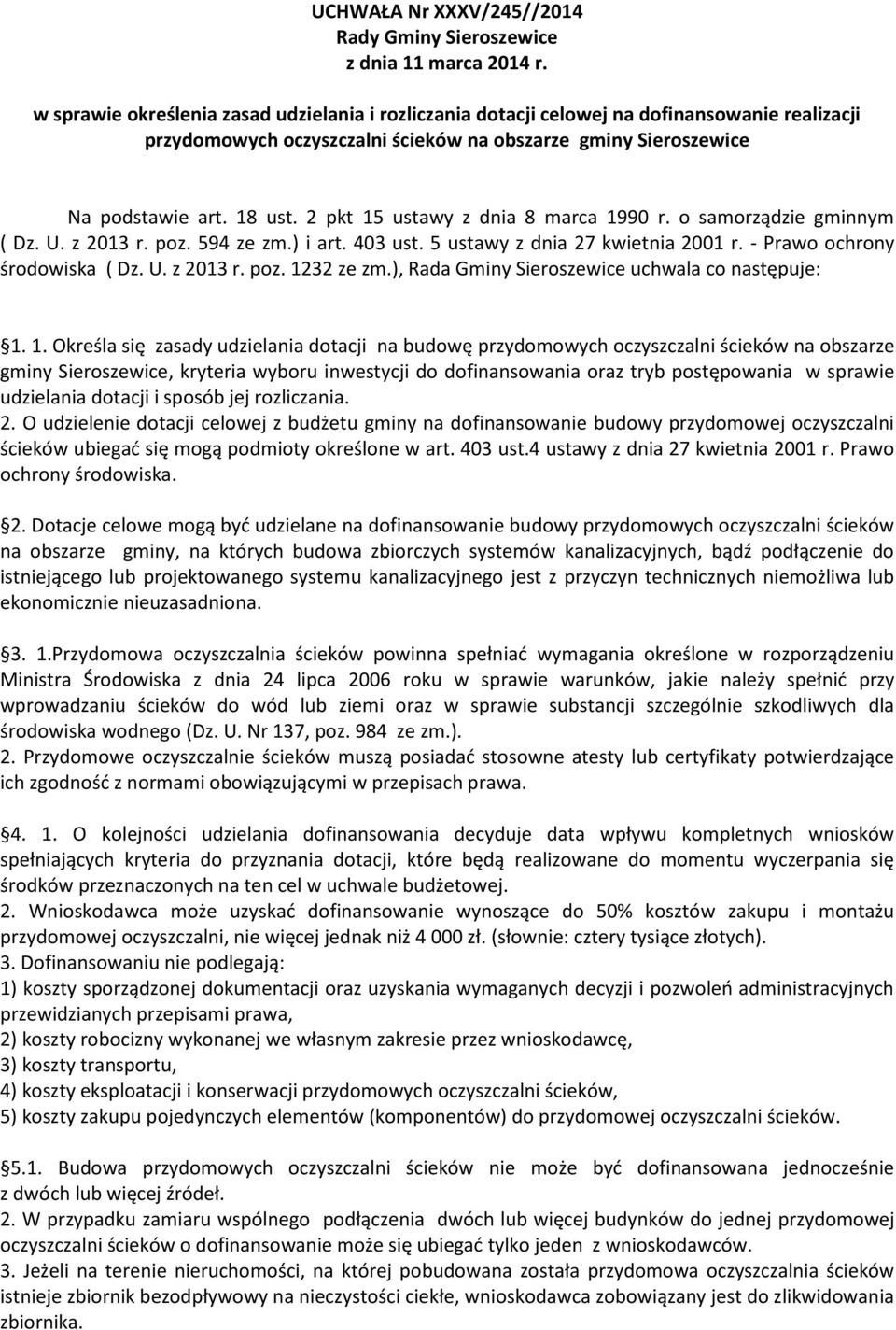 2 pkt 15 ustawy z dnia 8 marca 1990 r. o samorządzie gminnym ( Dz. U. z 2013 r. poz. 594 ze zm.) i art. 403 ust. 5 ustawy z dnia 27 kwietnia 2001 r. - Prawo ochrony środowiska ( Dz. U. z 2013 r. poz. 1232 ze zm.