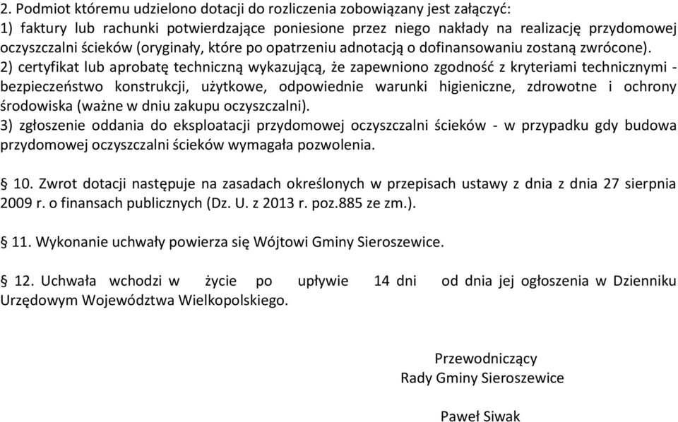 2) certyfikat lub aprobatę techniczną wykazującą, że zapewniono zgodność z kryteriami technicznymi - bezpieczeństwo konstrukcji, użytkowe, odpowiednie warunki higieniczne, zdrowotne i ochrony