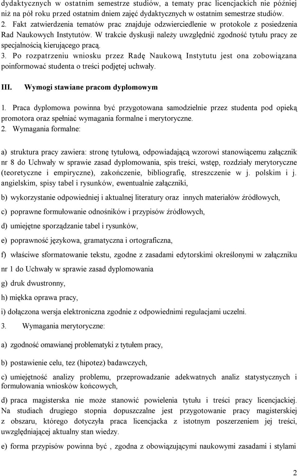 W trakcie dyskusji należy uwzględnić zgodność tytułu pracy ze specjalnością kierującego pracą. 3.