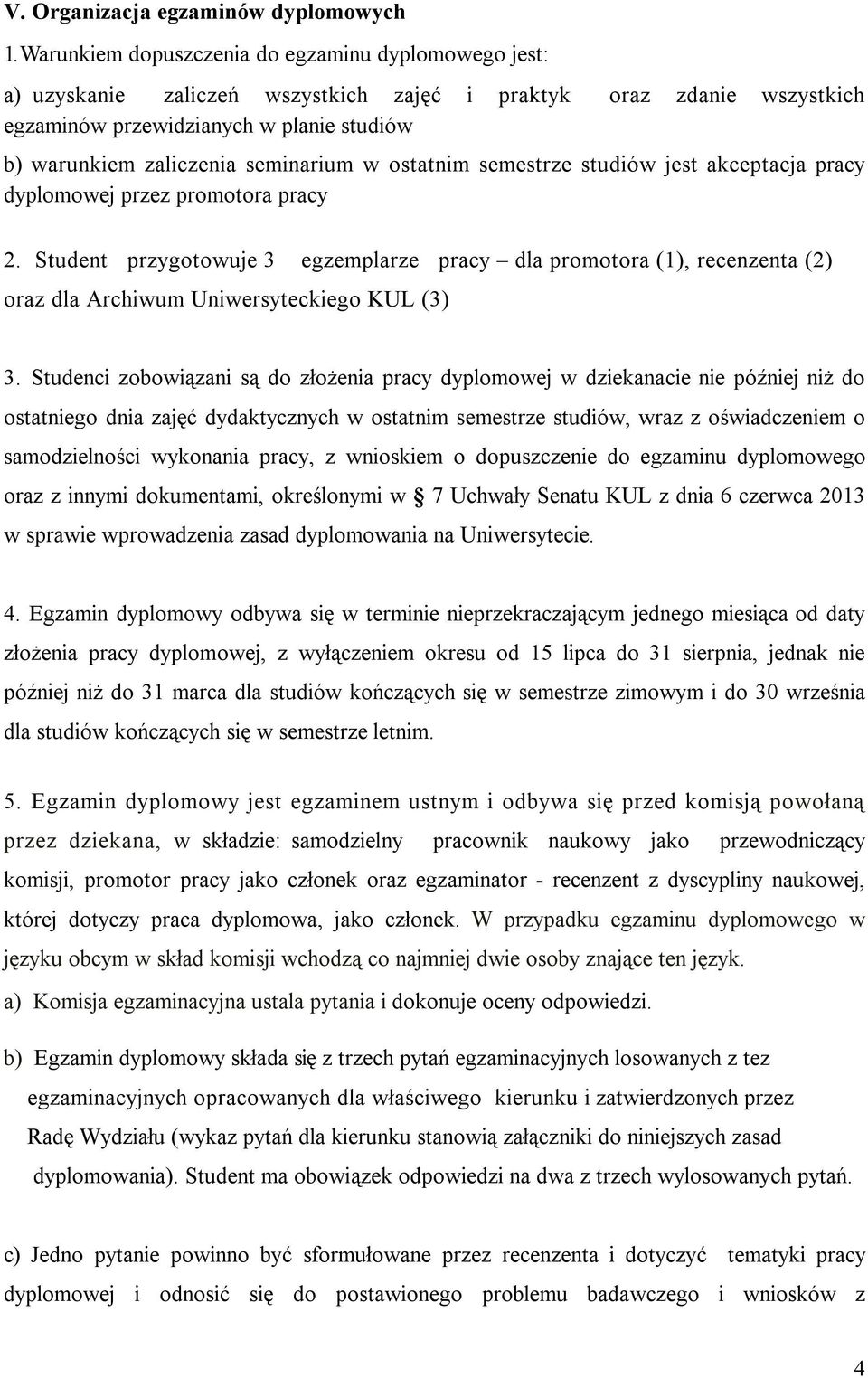 seminarium w ostatnim semestrze studiów jest akceptacja pracy dyplomowej przez promotora pracy 2.