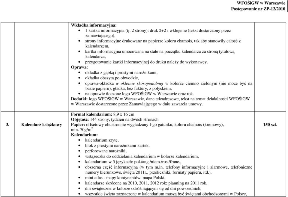 70g/m 2 wstąŝeczka do oddzielania kalendarium w kolorze kalendarium, obszerna część inf