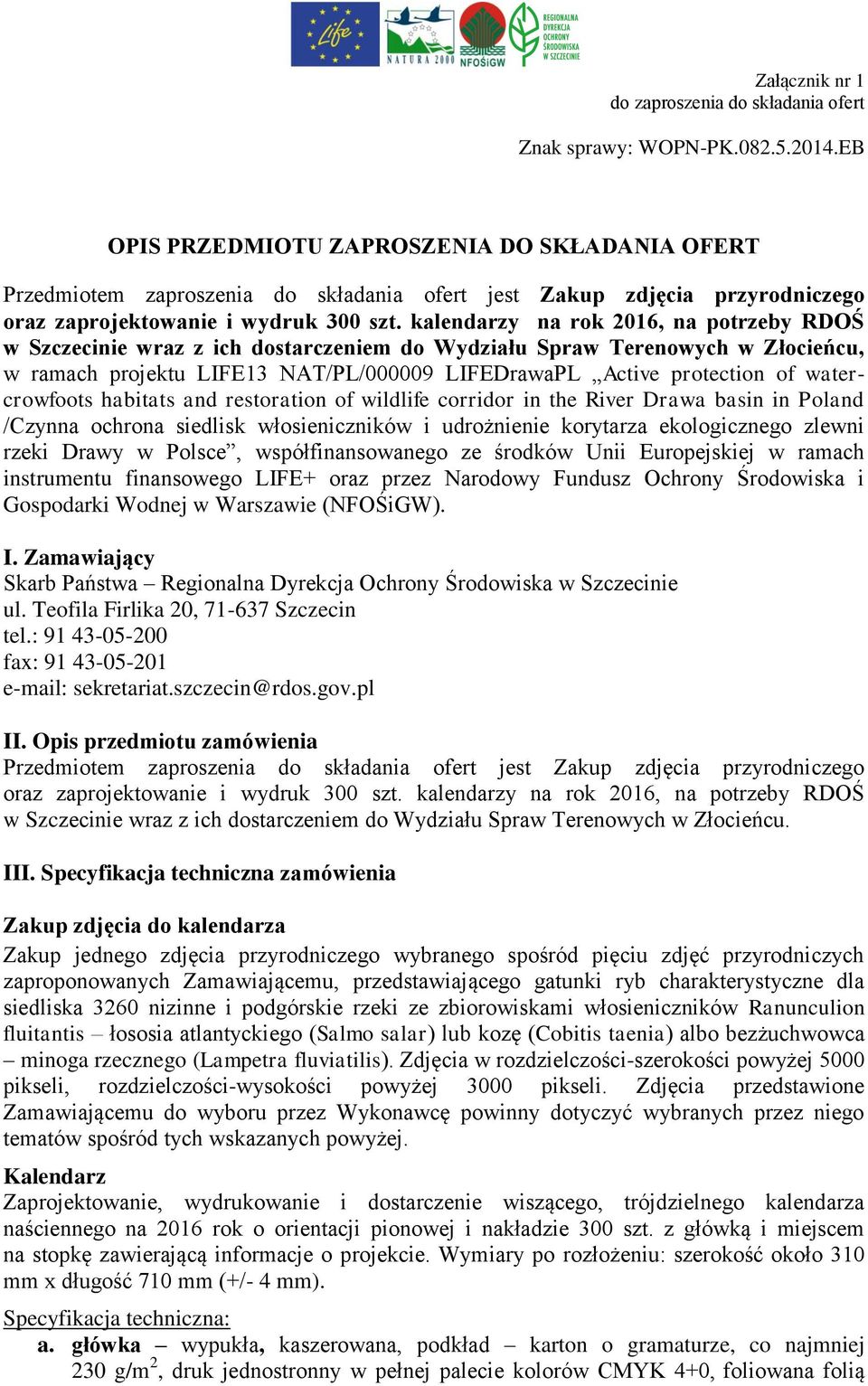kalendarzy na rok 2016, na potrzeby RDOŚ w Szczecinie wraz z ich dostarczeniem do Wydziału Spraw Terenowych w Złocieńcu, w ramach projektu LIFE13 NAT/PL/000009 LIFEDrawaPL Active protection of