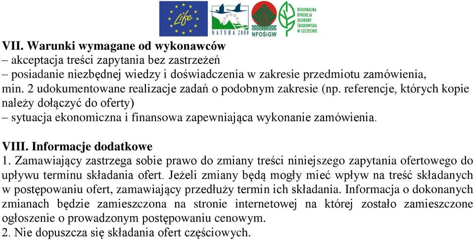 Informacje dodatkowe 1. Zamawiający zastrzega sobie prawo do zmiany treści niniejszego zapytania ofertowego do upływu terminu składania ofert.