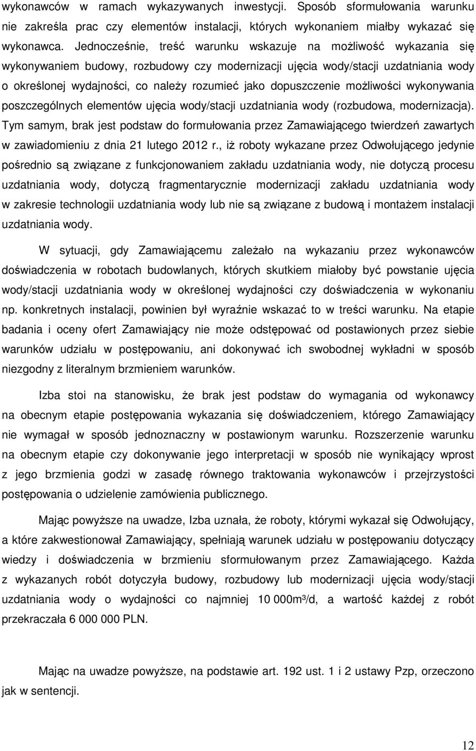 dopuszczenie możliwości wykonywania poszczególnych elementów ujęcia wody/stacji uzdatniania wody (rozbudowa, modernizacja).