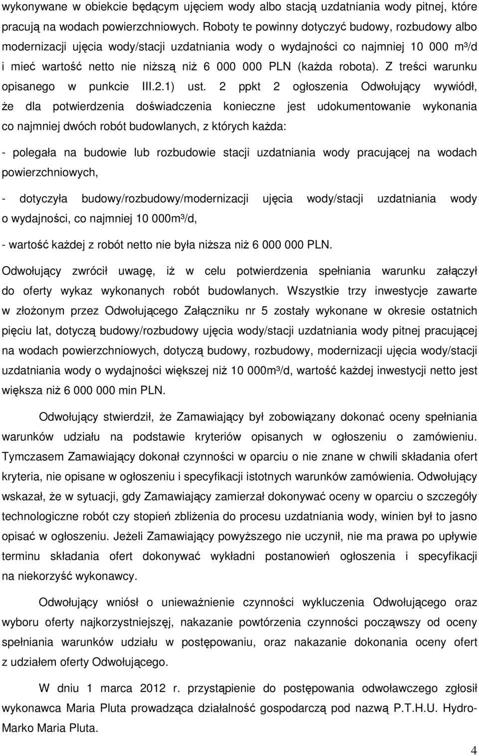 robota). Z treści warunku opisanego w punkcie III.2.1) ust.