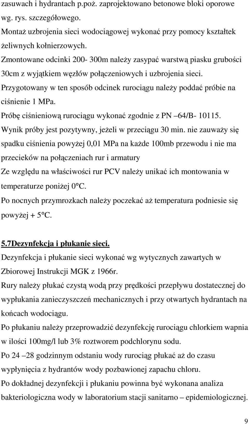 Przygotowany w ten sposób odcinek rurociągu naleŝy poddać próbie na ciśnienie 1 MPa. Próbę ciśnieniową rurociągu wykonać zgodnie z PN 64/B- 10115.