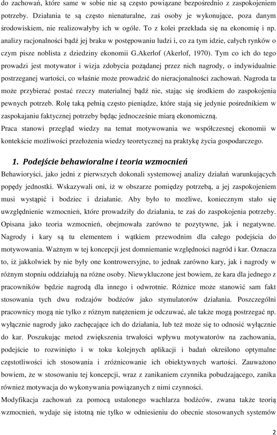 analizy racjonalności bądź jej braku w postępowaniu ludzi i, co za tym idzie, całych rynków o czym pisze noblista z dziedziny ekonomii G.Akerlof (Akerlof, 1970).