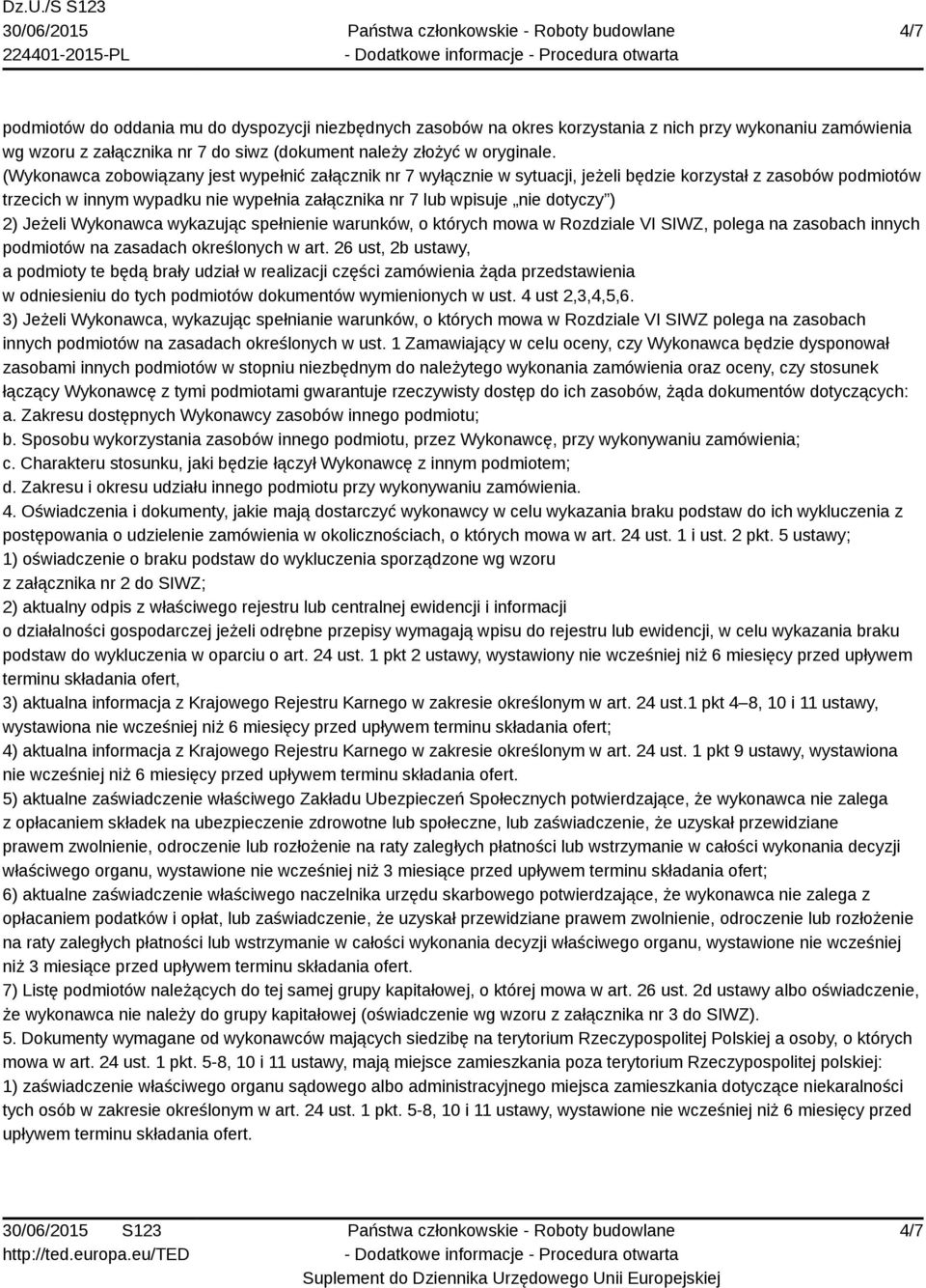 2) Jeżeli Wykonawca wykazując spełnienie warunków, o których mowa w Rozdziale VI SIWZ, polega na zasobach innych podmiotów na zasadach określonych w art.