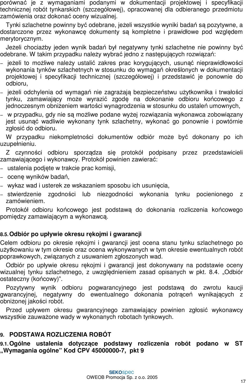 Jeżeli chociażby jeden wynik badań był negatywny tynki szlachetne nie powinny być odebrane.