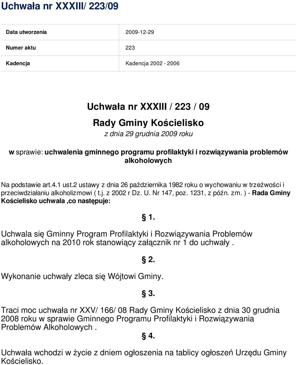 j. z 2002 r Dz. U. Nr 147, poz. 1231, z późn. zm. ) - Rada Gminy Kościelisko uchwala,co następuje: 1.