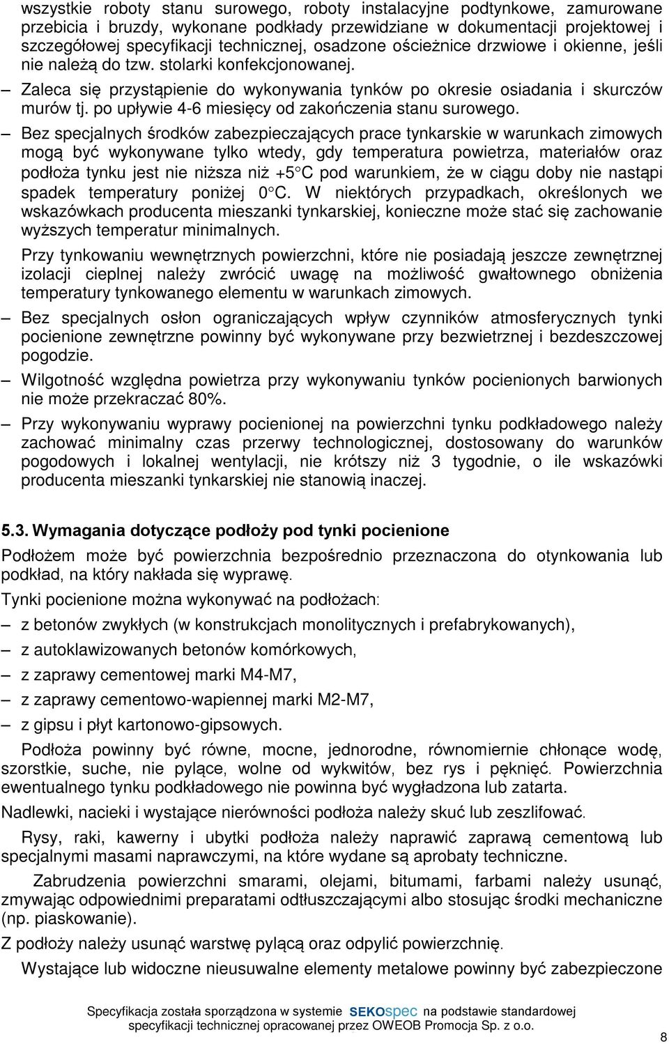 po upùywie 4-6 miesiêcy od zakoñczenia stanu surowego.
