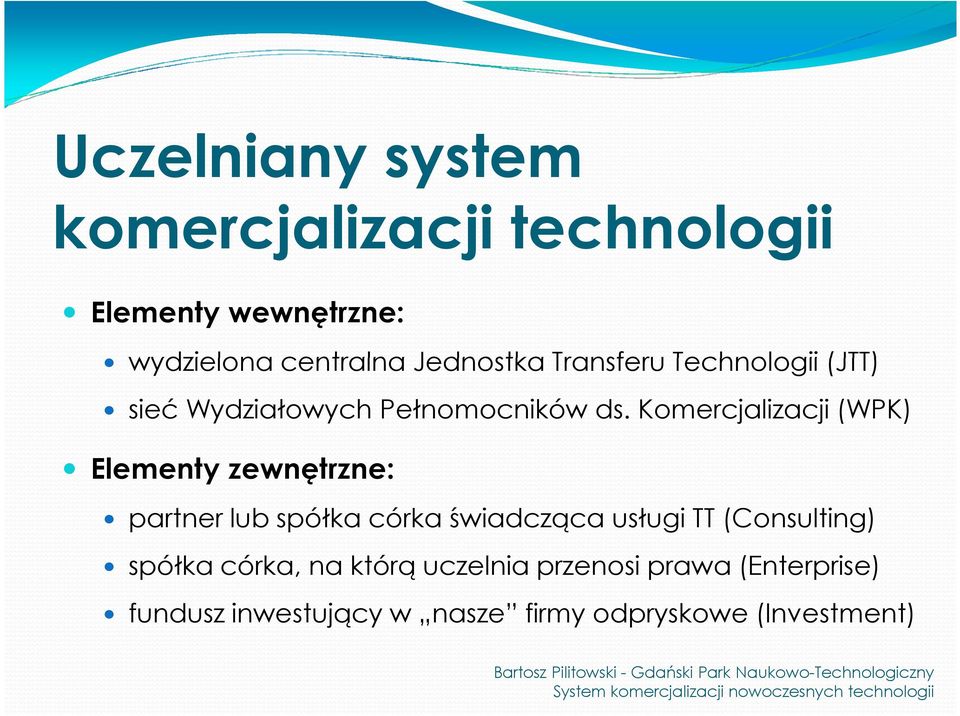 Komercjalizacji (WPK) Elementy zewnętrzne: partner lub spółka córka świadcząca usługi TT