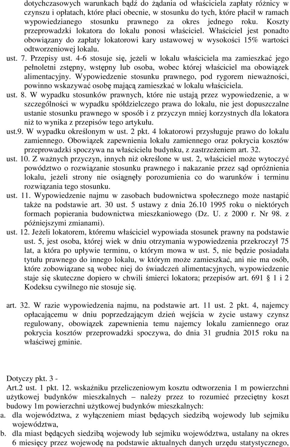 ust. 7. Przepisy ust. 4-6 stosuje się, jeŝeli w lokalu właściciela ma zamieszkać jego pełnoletni zstępny, wstępny lub osoba, wobec której właściciel ma obowiązek alimentacyjny.