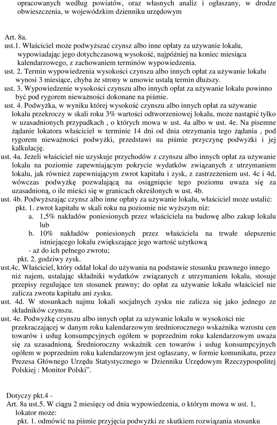 ust. 2. Termin wypowiedzenia wysokości czynszu albo innych opłat za uŝywanie lokalu wynosi 3 