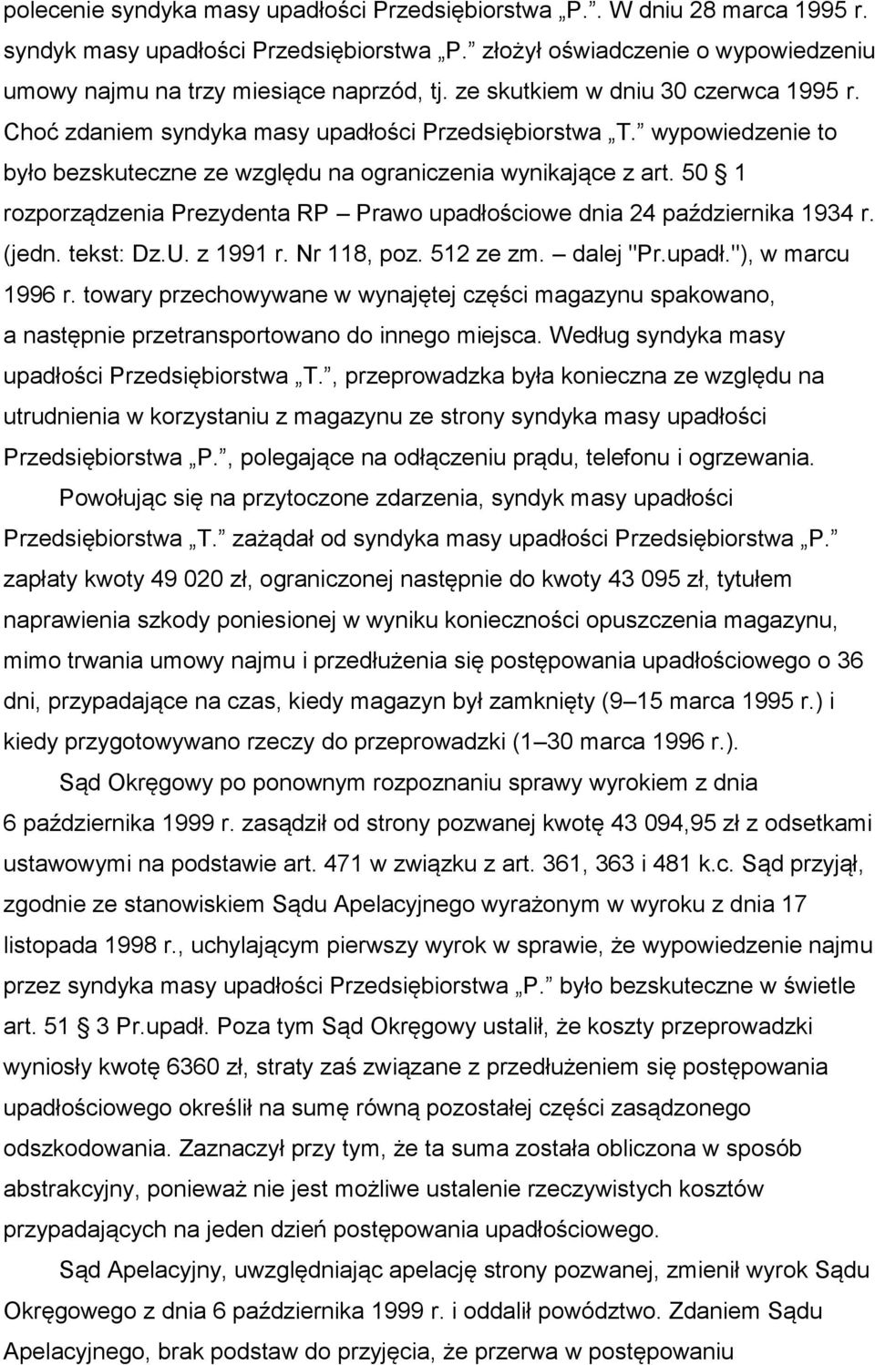 50 1 rozporządzenia Prezydenta RP Prawo upadłościowe dnia 24 października 1934 r. (jedn. tekst: Dz.U. z 1991 r. Nr 118, poz. 512 ze zm. dalej "Pr.upadł."), w marcu 1996 r.