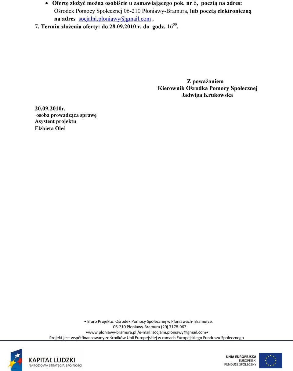 elektroniczną na adres socjalni.ploniawy@gmail.com. 7. Termin złożenia oferty: do 28.09.2010 r.