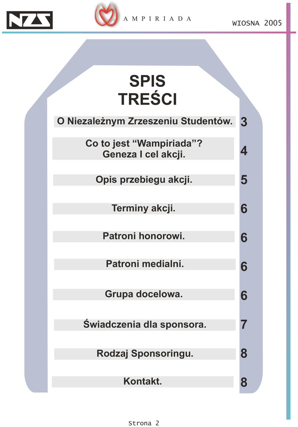 Terminy akcji. Patroni honorowi. Patroni medialni. Grupa docelowa.