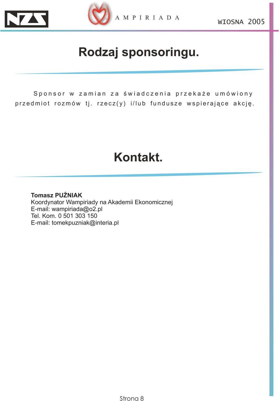 rzecz(y) i/lub fundusze wspieraj¹ce akcjê. Kontakt.