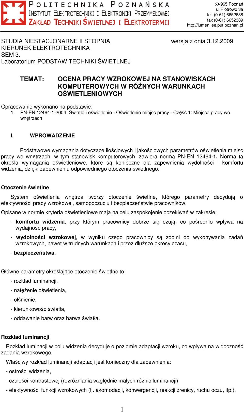 PN-EN 12464-1:2004: Światło i oświetlenie - miejsc pracy - Część 1: Miejsca pracy we wnętrzach I.