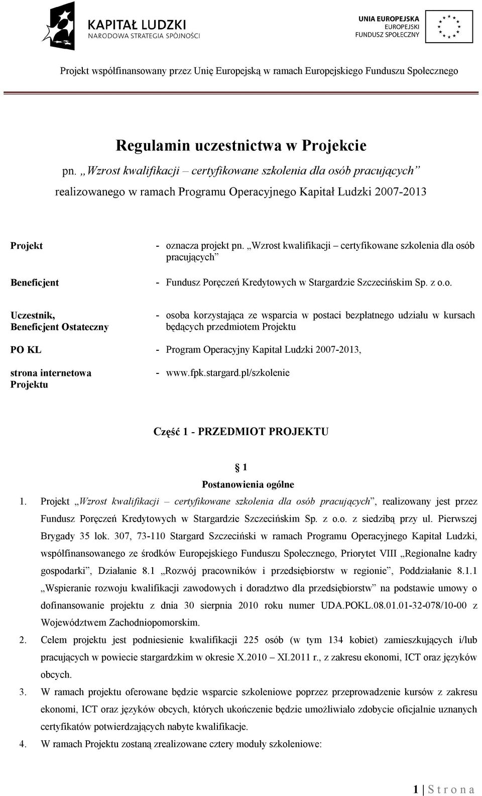 Wzrost kwalifikacji certyfikowane szkolenia dla osób pracujących - Fundusz Poręczeń Kredytowych w Stargardzie Szczecińskim Sp. z o.o. Uczestnik, Beneficjent Ostateczny - osoba korzystająca ze