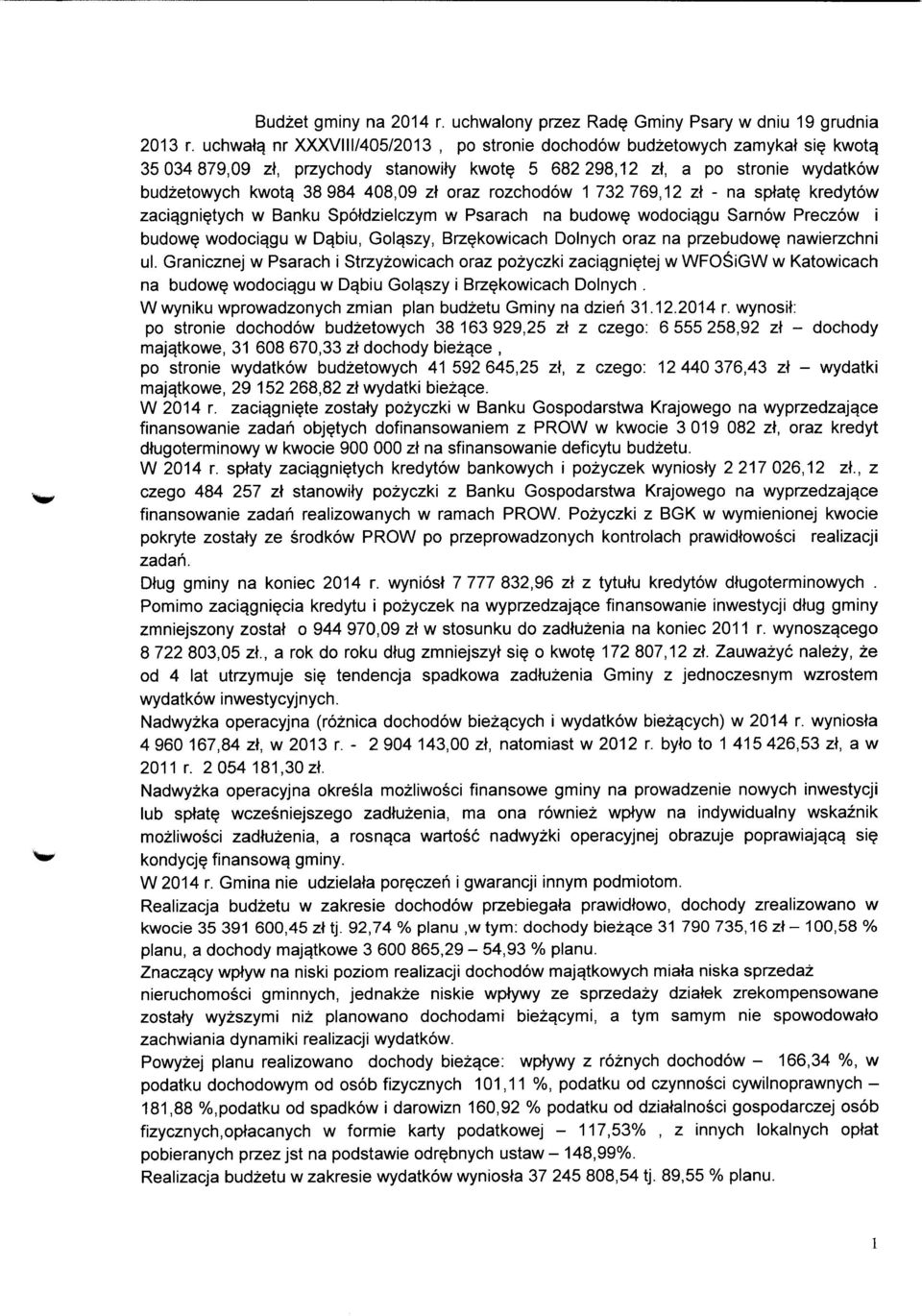 38 984 48,9 zt oraz rozchodow 1 732 769,12 zt - na sptate kredytow zaciqgnietych w Banku Spotdzielczym w Psarach na budowe wodociqgu Sarnow Preczow i budowe wodociqgu w Dqbiu, Golqszy, Brzekowicach