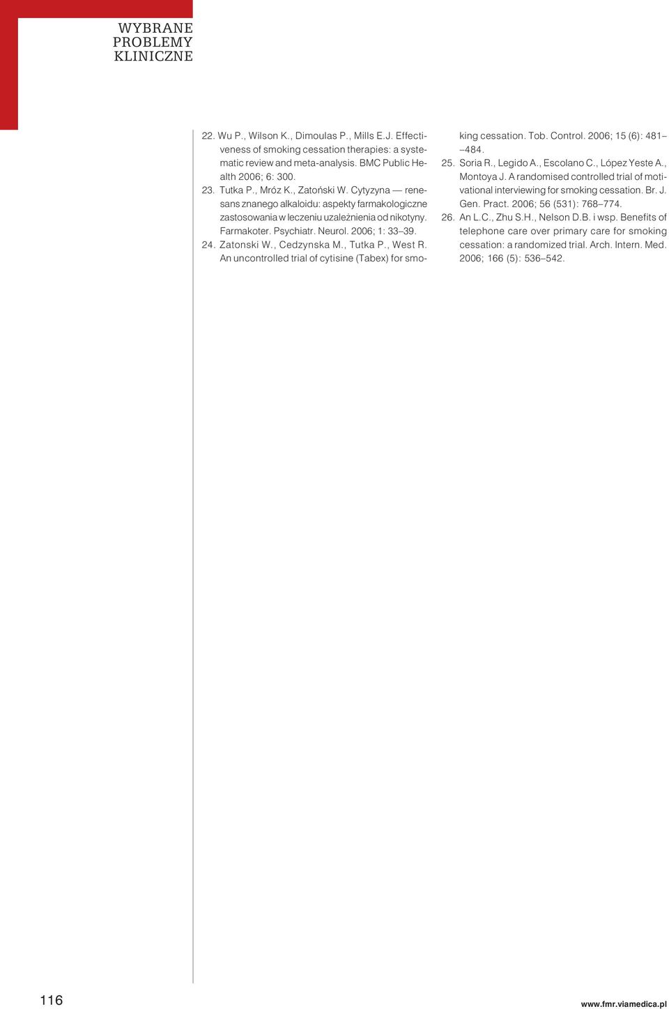An unconrolled rial of cyisine (Tabex) for smoking cessaion. Tob. Conrol. 2006; 15 (6): 481 484. 25. Soria R., Legido A., Escolano C., López Yese A., Monoya J.
