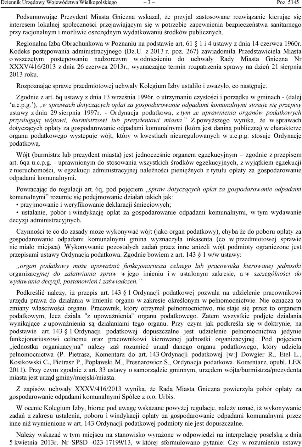 sanitarnego przy racjonalnym i możliwie oszczędnym wydatkowaniu środków publicznych. Regionalna Izba Obrachunkowa w Poznaniu na podstawie art. 61 1 i 4 ustawy z dnia 14 czerwca 1960r.