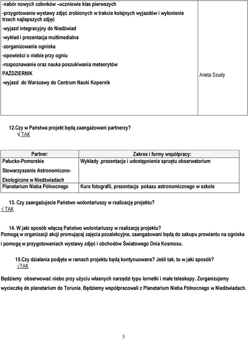 Czy w Państwa projekt będą zaangażowani partnerzy?