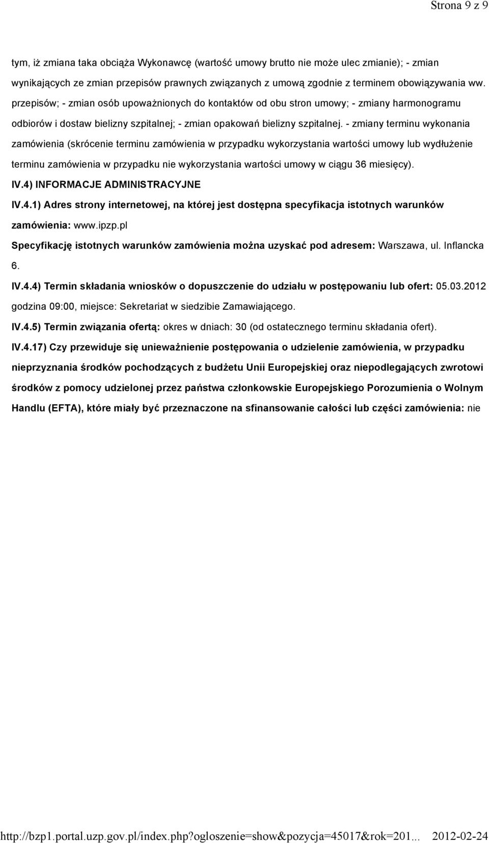 - zmiany terminu wykonania zamówienia (skrócenie terminu zamówienia w przypadku wykorzystania wartości umowy lub wydłużenie terminu zamówienia w przypadku nie wykorzystania wartości umowy w ciągu 36