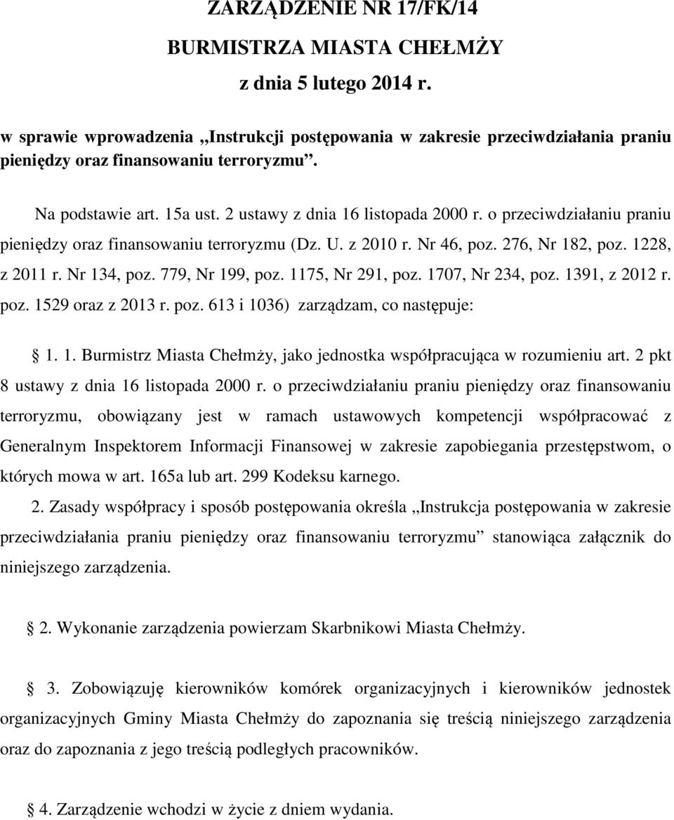 Nr 134, poz. 779, Nr 199, poz. 1175, Nr 291, poz. 1707, Nr 234, poz. 1391, z 2012 r. poz. 1529 oraz z 2013 r. poz. 613 i 1036) zarządzam, co następuje: 1. 1. Burmistrz Miasta Chełmży, jako jednostka współpracująca w rozumieniu art.