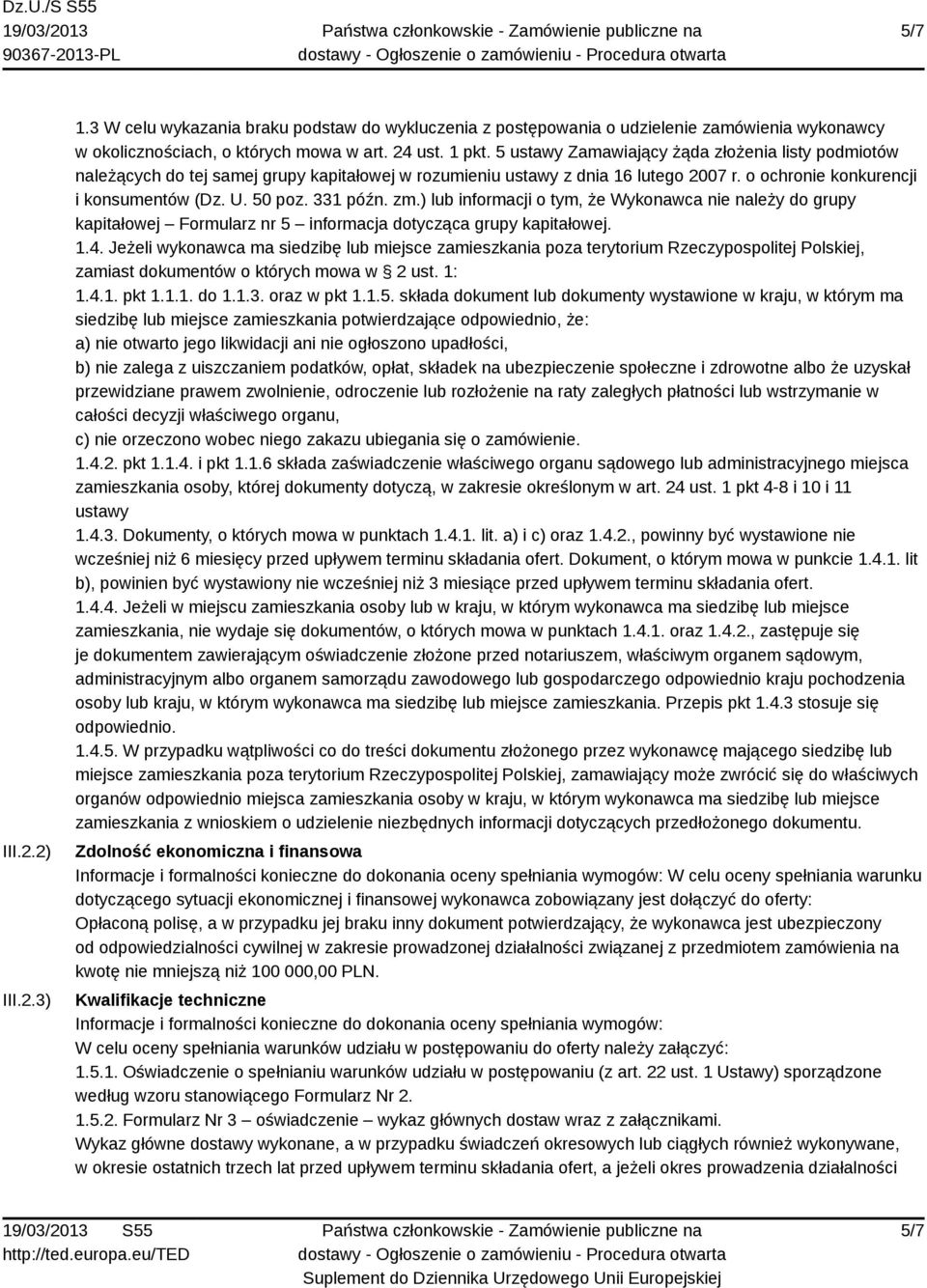 zm.) lub informacji o tym, że Wykonawca nie należy do grupy kapitałowej Formularz nr 5 informacja dotycząca grupy kapitałowej. 1.4.